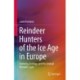 Reindeer Hunters of the Ice Age in Europe: Economy, Ecology, and the Annual Nomadic Cycle