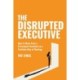 The Disrupted Executive: How to move from a permanent executive to a portfolio way of working