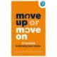 Move Up or Move On: 10 Secrets to Develop your Career