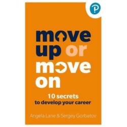 Move Up or Move On: 10 Secrets to Develop your Career