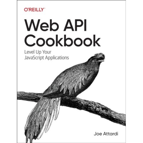Web API Cookbook: Level Up Your JavaScript Applications