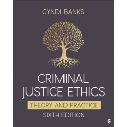 Criminal Justice Ethics: Theory and Practice