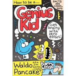 How to be a Genius Kid: Get super brainy with Waldo Pancake aka. Jim Smith, creator of Barry Loser!