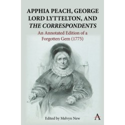 Apphia Peach, George Lord Lyttelton, and 'The Correspondents': An Annotated Edition of a Forgotten Gem (1775)