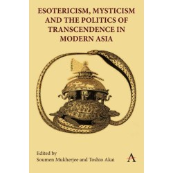 Esotericism, Mysticism, and the Politics of Transcendence in Modern Asia