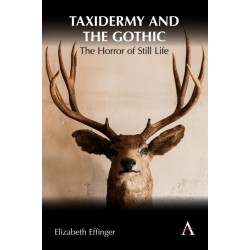 Taxidermy and the Gothic: The Horror of Still Life