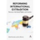 Reforming International Extradition: Fairness, Individual Rights and Justice