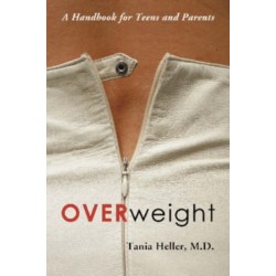 Overweight: A Handbook for Teens and Parents