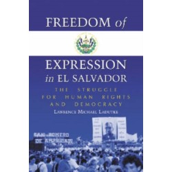 Freedom of Expression in El Salvador: The Struggle for Human Rights and Democracy