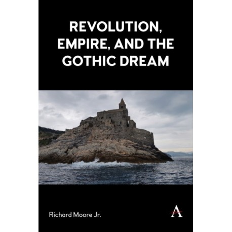 Revolution, Empire, and the Gothic Dream
