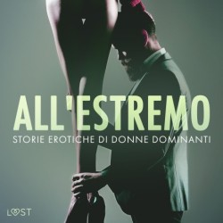All'estremo: Storie erotiche di donne dominanti
