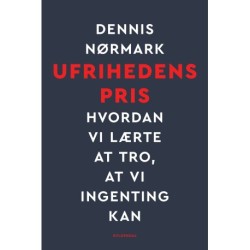 Ufrihedens pris: Hvordan vi lærte at tro, at vi ingenting kan