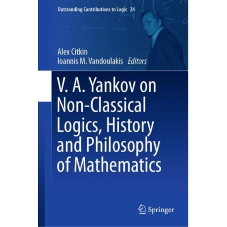 V.A. Yankov on Non-Classical Logics, History and Philosophy of Mathematics
