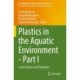 Plastics in the Aquatic Environment - Part I: Current Status and Challenges