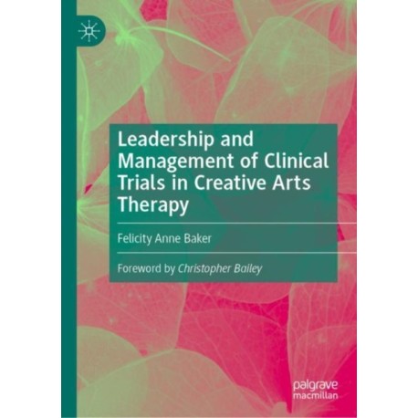 Leadership and Management of Clinical Trials in Creative Arts Therapy