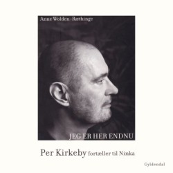 Jeg er her endnu: Per Kirkeby fortæller til Ninka