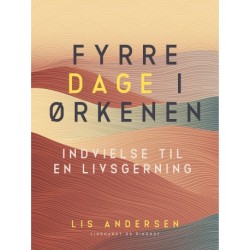 Fyrre dage i ørkenen. Indvielse til en livsgerning