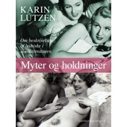 Myter og holdninger. Om beskrivelsen af lesbiske i skønlitteraturen