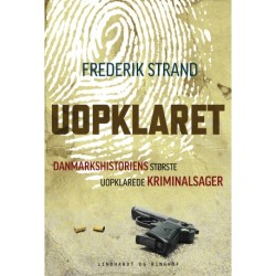 Uopklaret - Danmarkshistoriens største uopklarede kriminalsager