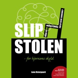Slip Stolen - for hjernens skyld: Hvad er DIN undskyldning for at blive siddende?