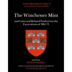 The Winchester Mint and Coins and Related Finds from the Excavations of 1961–71