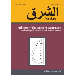 Ash-Sharq: Bulletin of the Ancient Near East No 7 1-2, 2023: Archaeological, Historical and Societal Studies