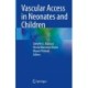 Vascular Access in Neonates and Children