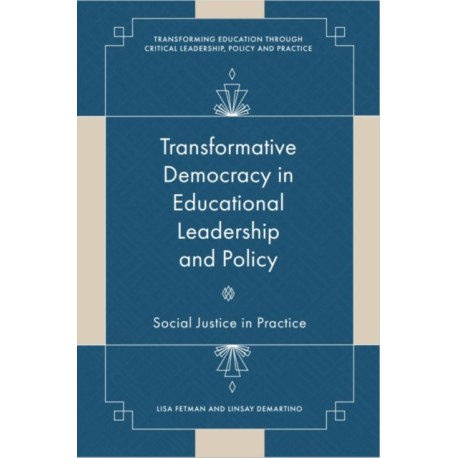 Transformative Democracy in Educational Leadership and Policy: Social Justice in Practice