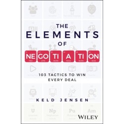 The Elements of Negotiation: 103 Tactics for Everyone to Win in Each Deal