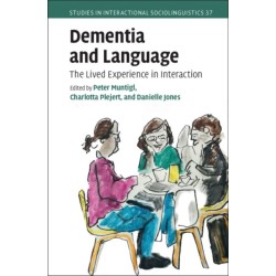 Dementia and Language: The Lived Experience in Interaction