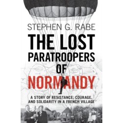 The Lost Paratroopers of Normandy: A Story of Resistance, Courage, and Solidarity in a French Village