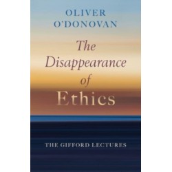 The Disappearance of Ethics: The Gifford Lectures