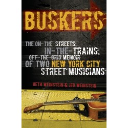 Buskers: The On-the-Streets, In-the-Trains, Off-the-Grid Memoir of Two New York City Street Musicians
