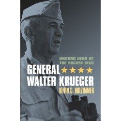 General Walter Krueger: Unsung Hero of the Pacific War