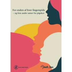 For enden af hver fingerspids: - og fem andre satser for pigekor