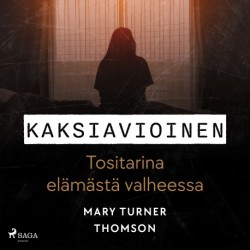Kaksiavioinen – Tositarina elämästä valheessa