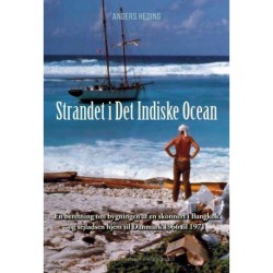 Strandet i Det Indiske Ocean: En beretning om bygningen af en skonnert i Bangkok og sejladsen hjem til Danmark 1966 til 1971