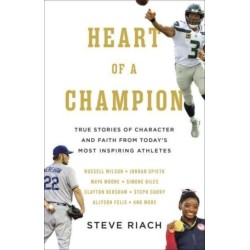 Heart of a Champion: True Stories of Character and Faith from Today’s Most Inspiring Athletes