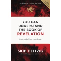 You Can Understand the Book of Revelation: Exploring Its Mystery and Message