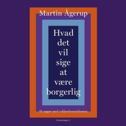 Hvad det vil sige at være borgerlig: Et opgør med velfærdssocialismen