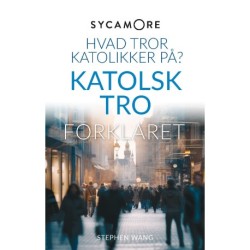 SYCAMORE Hvad tror katolikker på?: katolsk tro forklaret