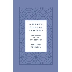A Monk's Guide to Happiness: Meditation in the 21st Century