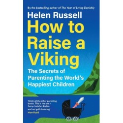 How to Raise a Viking: The Secrets of Parenting the World's Happiest Children