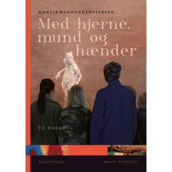 Konfirmandundervisning med hjerne, mund og hænder: En håndbog