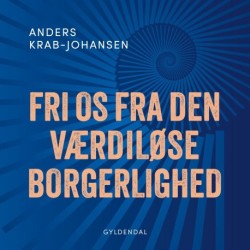 Fri os fra den værdiløse borgerlighed