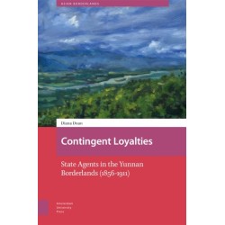 Contingent Loyalties: State Agents in the Yunnan Borderlands (1856-1911)