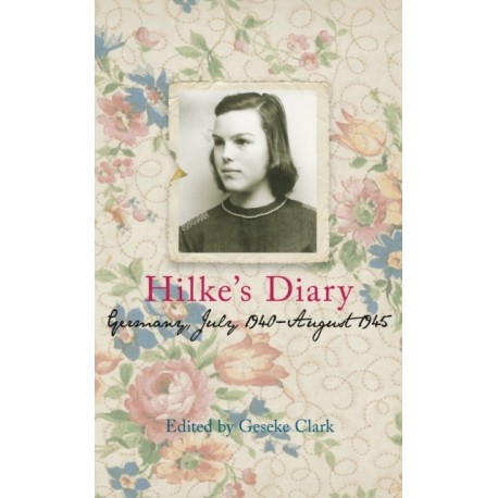 Hilke's Diary: Germany, July 1940-August 1945