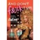 And Don't F&%k It Up: An Oral History of RuPaul's Drag Race (The First Ten Years)