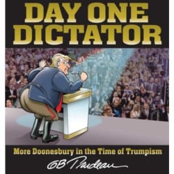 Day One Dictator: More Doonesbury in the Time of Trumpism