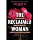 The Reclaimed Woman: Love Your Shadow, Embody Your Feminine Gifts, Experience the Specific Pleasure of Who You Are
